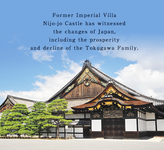 Former Imperial Villa Nijo-jo Castle has witnessed the changes of Japan, including the prosperity and decline of the Tokugawa Family.